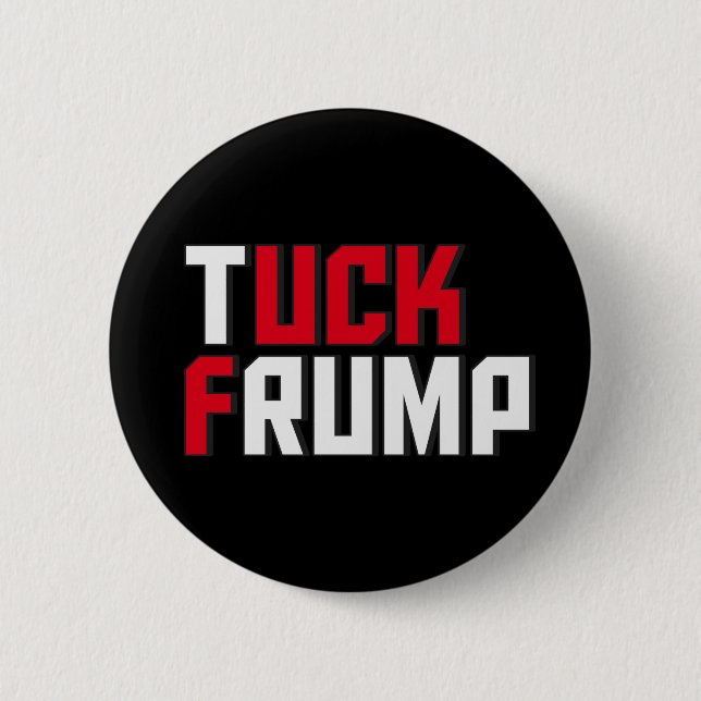 Bóton Redondo 5.08cm Tuck Frump Funny Anti Donald Trump Worldplay (Frente)