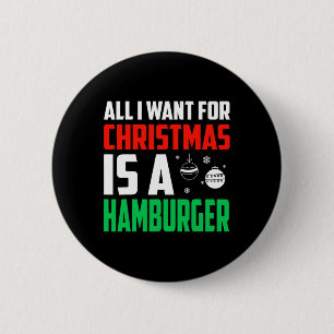 Bóton Redondo 5.08cm Tudo O Que Quero É Um Xmas De Hamburger Rápido