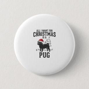 Bóton Redondo 5.08cm Tudo o que Quero para o Natal Pug Cachorro