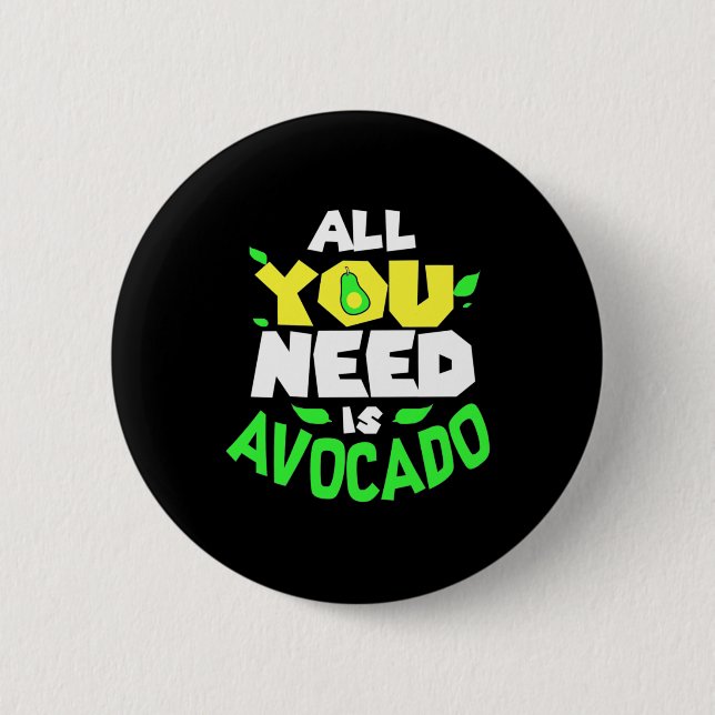 Bóton Redondo 5.08cm Tudo Que Você Precisa É Avocado (Frente)