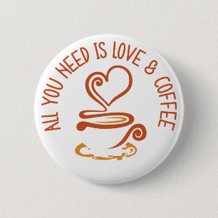 Bóton Redondo 5.08cm Tudo Que Você Precisa É De Amor E Café