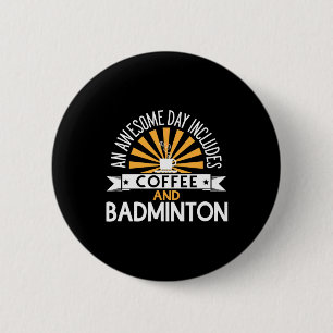 Bóton Redondo 5.08cm Um Dia Incrível Inclui Café E Badminton