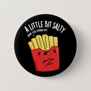 Bóton Redondo 5.08cm Um Lil Bit Salty Funny Fries Pun Dark BG