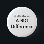 Bóton Redondo 5.08cm Umas poucas mudanças<br><div class="desc">Umas poucas mudanças um design GRANDE da diferença são uma frase inspirador de inspiração a mudança do incentivo na vida dos someones para o progresso e o crescimento</div>