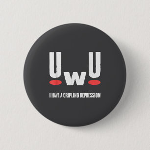 Bóton Redondo 5.08cm Uwu Eu Tenho Depressão Debilitante Conscientização