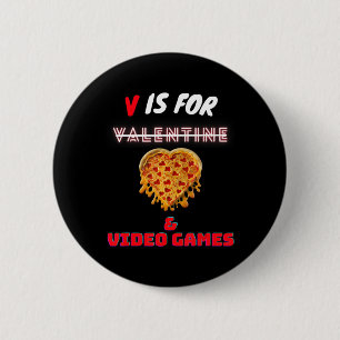 Bóton Redondo 5.08cm V Day Is for Pizza and Video Game Lovers Boy Men G