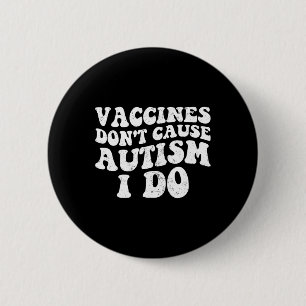 Bóton Redondo 5.08cm Vacinas para adolescentes não causam autismo I Do1