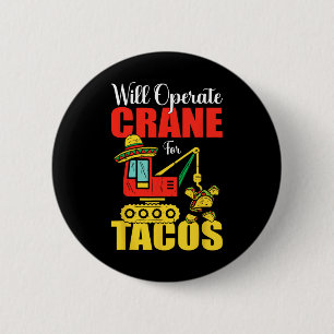 Bóton Redondo 5.08cm Vai Operar Crane Para Tacos, Comida Engraçado