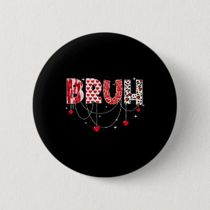 Bóton Redondo 5.08cm Valentine Day Bruh Funny Meme Irmão Saudando Tee