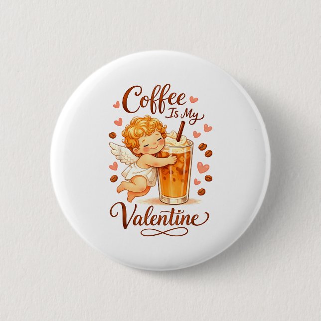 Bóton Redondo 5.08cm Valentine's Day Coffee Is My Valentine Coffee Love (Frente)