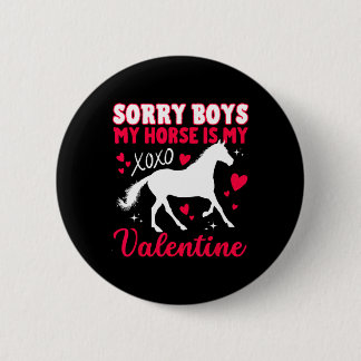 Bóton Redondo 5.08cm Valentines Day Sorry Boys My Horse Is My Valentine
