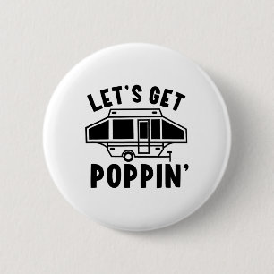 Bóton Redondo 5.08cm Vamos Começar a Poppin Camping Pop Up Camper Rv Tr