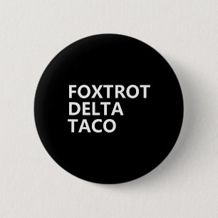 Bóton Redondo 5.08cm Vamos Engraçado Vai Taco Camisa Foxtrot Delta Taco