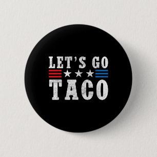 Bóton Redondo 5.08cm Vamos Ir Taco Camisa Engraçada Trump Sempre Fala V