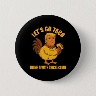 Bóton Redondo 5.08cm Vamos Ir Taco Trump Sempre Fala Taco Engraçado