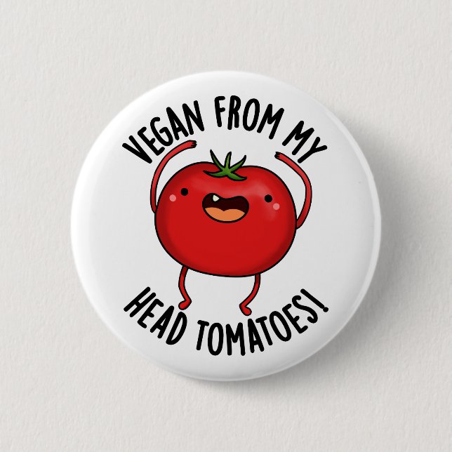 Bóton Redondo 5.08cm Vegan From My Head Tomatoes Funny Veggie Pun  (Frente)