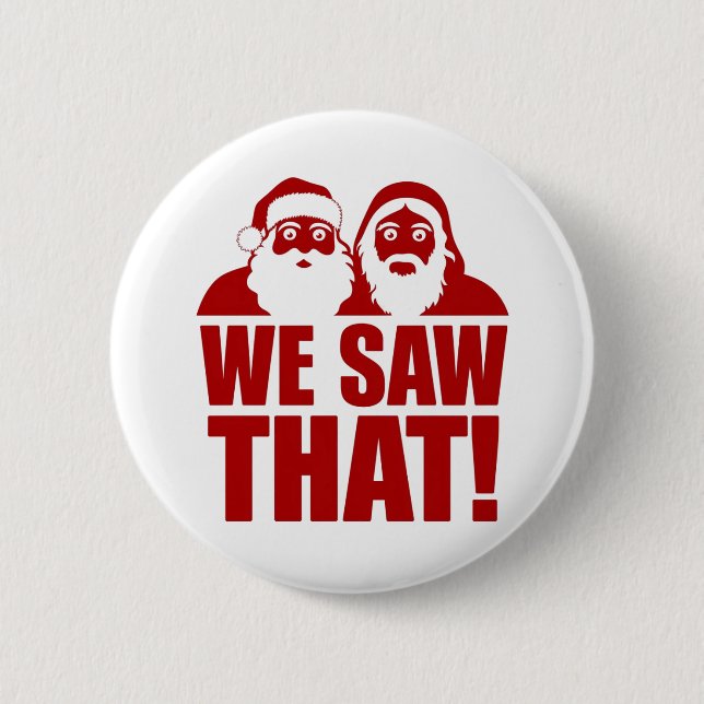 Bóton Redondo 5.08cm VIMOS ISSO! Papais noeis e Jesus estão sempre assi (Frente)