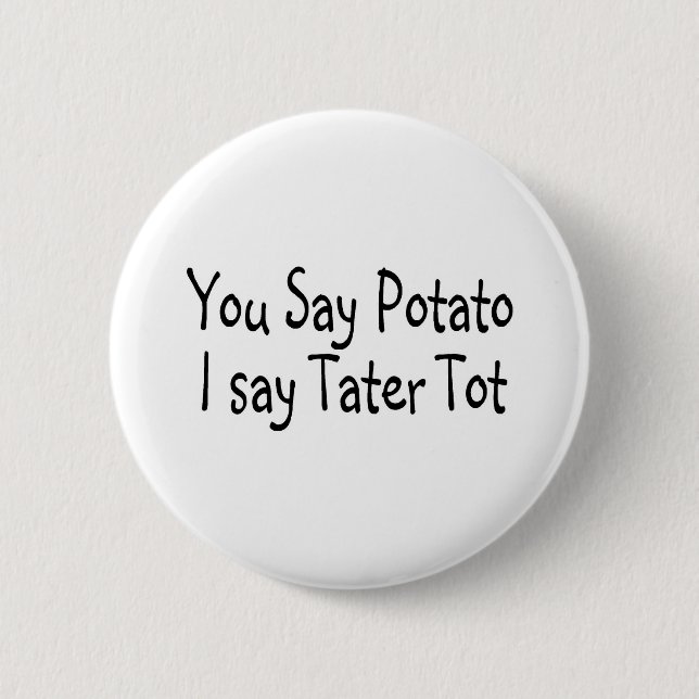 Bóton Redondo 5.08cm Você Diz Batata Eu Digo Tater Tot (Frente)
