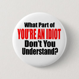 Bóton Redondo 5.08cm Você é um idiota