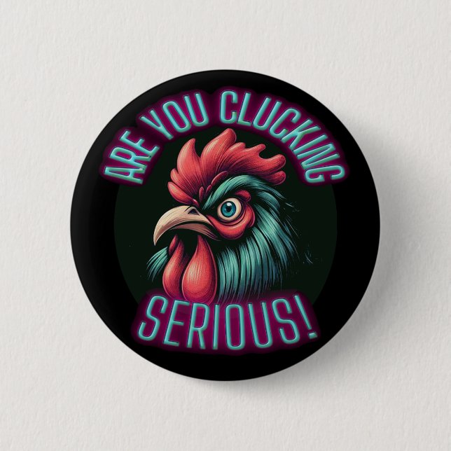 Bóton Redondo 5.08cm Você Está Dependendo Galinha Sério? (Frente)