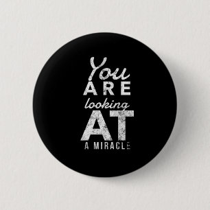 Bóton Redondo 5.08cm Você Está Olhando Para Um Milagre - Emocional De R