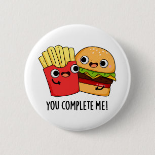 Bóton Redondo 5.08cm Você Me Completou Engraçado Burger Fries Pun