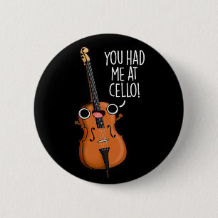 Bóton Redondo 5.08cm Você Me Teve No Cello Engraçado Música Pun Dark BG