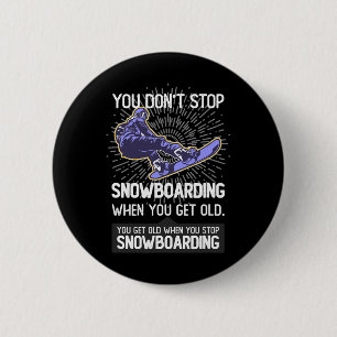 Bóton Redondo 5.08cm Você não pára de Snowboard quando você fica velho