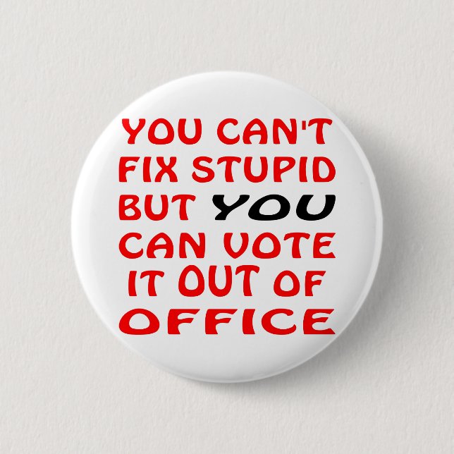 Bóton Redondo 5.08cm Você não pode fixar estúpido você pode votá-lo (Frente)