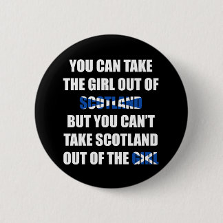 Bóton Redondo 5.08cm Você não pode tomar Scotland fora da menina