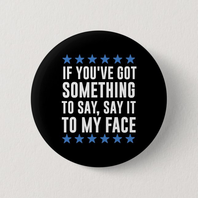 Bóton Redondo 5.08cm Você tem algo a dizer Kamala Harris (Frente)