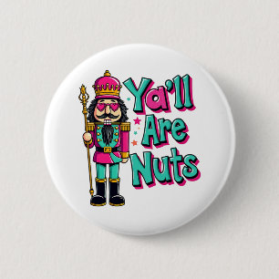 Bóton Redondo 5.08cm Vocês são loucos Engraçados Nozes Natal