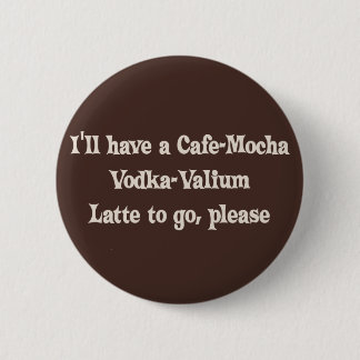 Bóton Redondo 5.08cm Vodca-Valium Latte do Café-Mocha