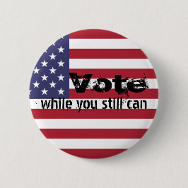 Bóton Redondo 5.08cm Votar enquanto você ainda pode - a política marca