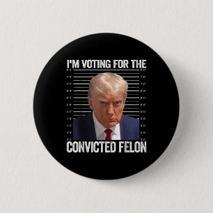 Bóton Redondo 5.08cm Voto A Favor Do Condenado Felon Funny Pro Trump