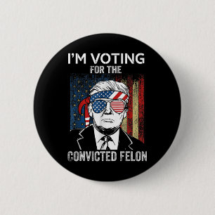 Bóton Redondo 5.08cm Vou Votar pelo condenado Felon Engraçado Trump