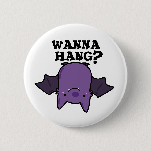 Bóton Redondo 5.08cm Wanna Hang Funny Animal Bat Pun (Frente)