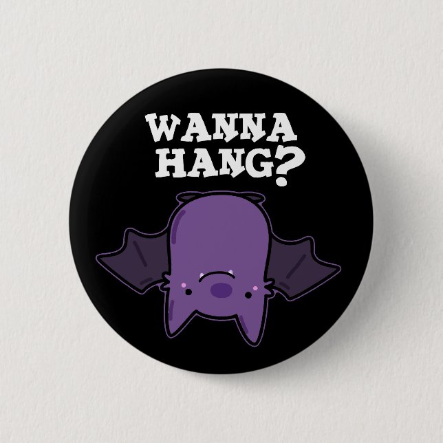 Bóton Redondo 5.08cm Wanna Hang Funny Animal Bat Pun Dark BG (Frente)