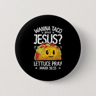 Bóton Redondo 5.08cm Wanna Taco Sobre Jesus Cinco de Mayo Women Men Chr