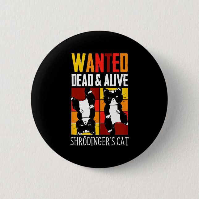 Bóton Redondo 5.08cm Wanted Dead And Alive Schrodinger's Cat Funny Phys (Frente)