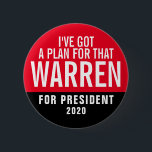 Bóton Redondo 5.08cm Warren engraçado para o presidente 2020<br><div class="desc">Elizabeth Warren para o presidente.  Botão engraçado.  I've obteve um plano para aquele! Veja mais em zazzle.com/CampaignHeadquarters ou em http://CampaignOutlet.com</div>