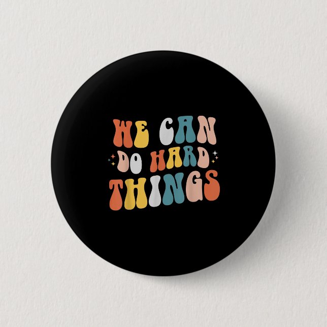 Bóton Redondo 5.08cm We Can Do Hard Things Motivational Teacher Wavy  (Frente)