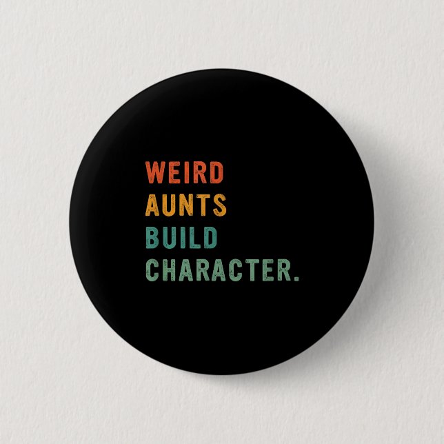 Bóton Redondo 5.08cm Weird Aunts Build Character Retro Funny Auntie Mot (Frente)