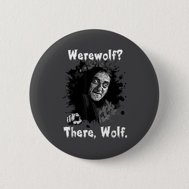 Bóton Redondo 5.08cm Werewolf_ There, Wolf. Funny Abby Normal Retro Com (Frente)