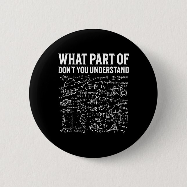 Bóton Redondo 5.08cm What Part Of Don’t You Understand Funny Math Teach (Frente)
