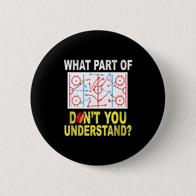Bóton Redondo 5.08cm What Part Of You Don't Understand_ Funny Ice Hocke (Frente)