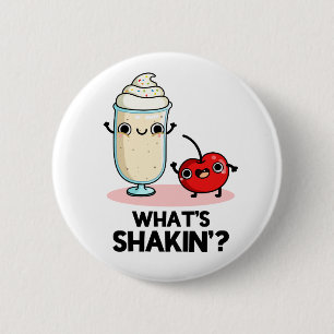 Bóton Redondo 5.08cm What's Shakin Funny Cherry Milkshake Pun