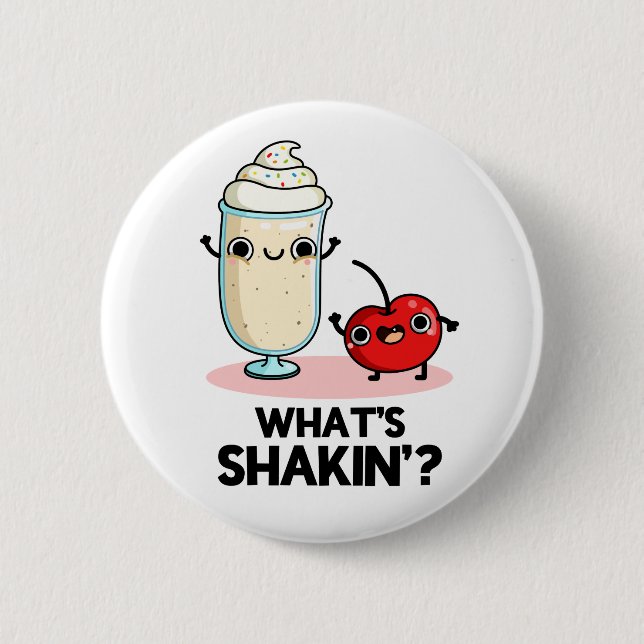 Bóton Redondo 5.08cm What's Shakin Funny Cherry Milkshake Pun (Frente)