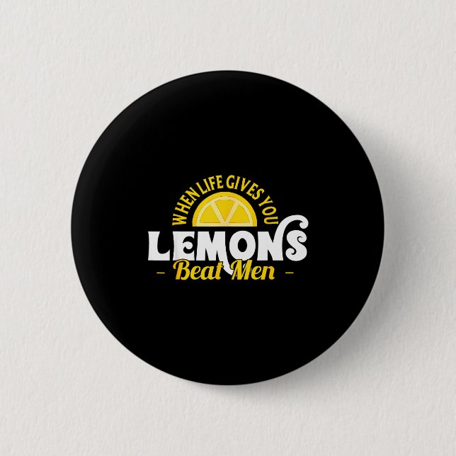 Bóton Redondo 5.08cm When Life Gives You Lemons Beat Men Funny Sarcasm  (Frente)