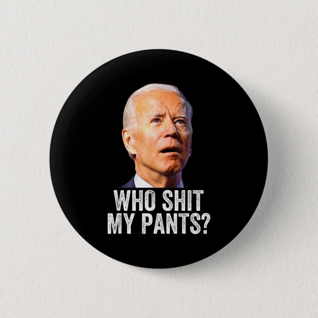 Bóton Redondo 5.08cm Who My Pants, Funny Anti Joe Biden, Conservative M (Frente)